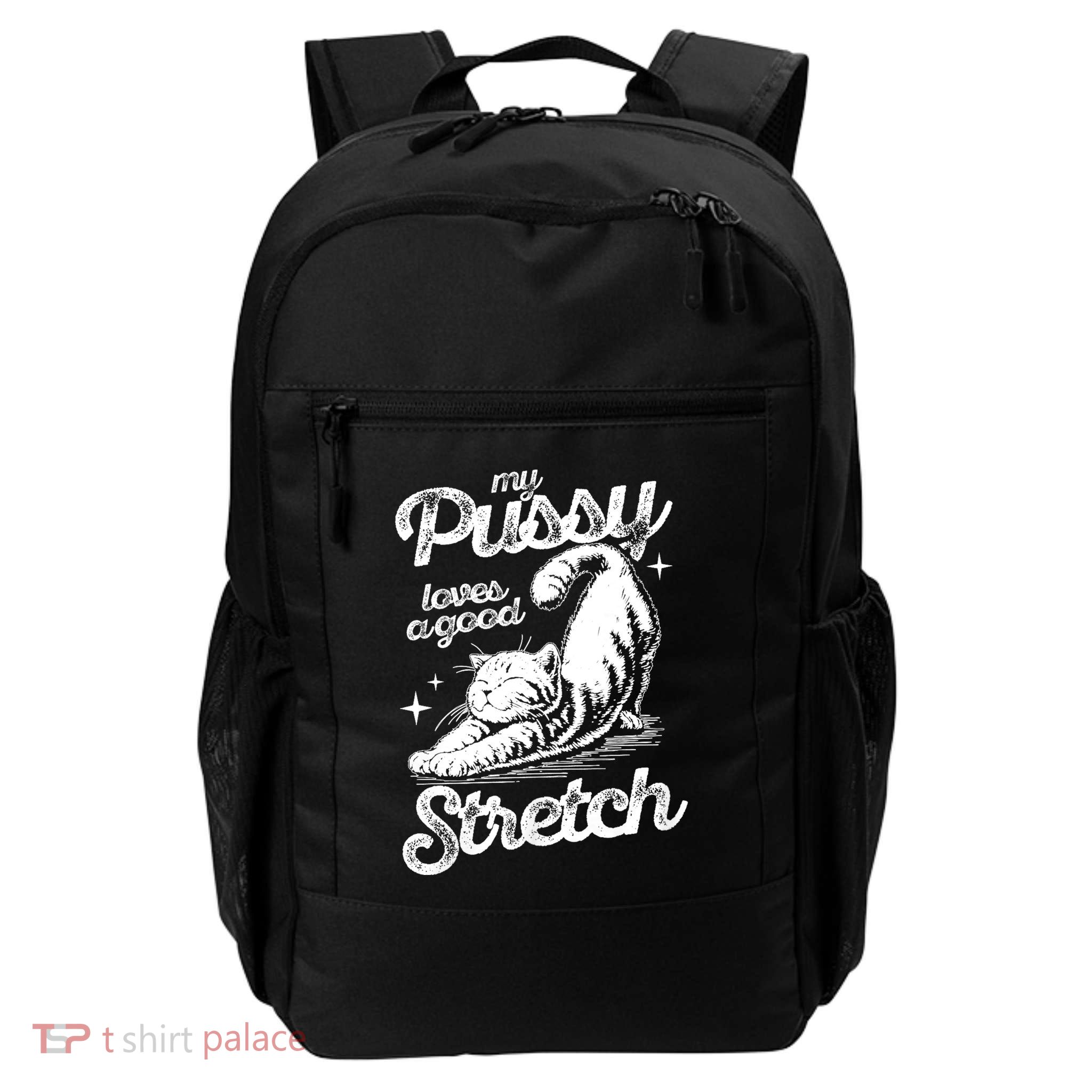 My Pussy Love A Good Stretch Funny Raunchy Cat Funny Meme Backpack