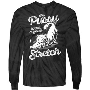 My Pussy Love A Good Stretch Funny Raunchy Cat Funny Meme Tie-Dye Long Sleeve Shirt