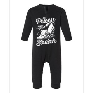 My Pussy Love A Good Stretch Funny Raunchy Cat Funny Infant Fleece One Piece