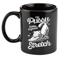 My Pussy Love A Good Stretch Funny Raunchy Cat Funny 11oz C Handle Ceramic Mug
