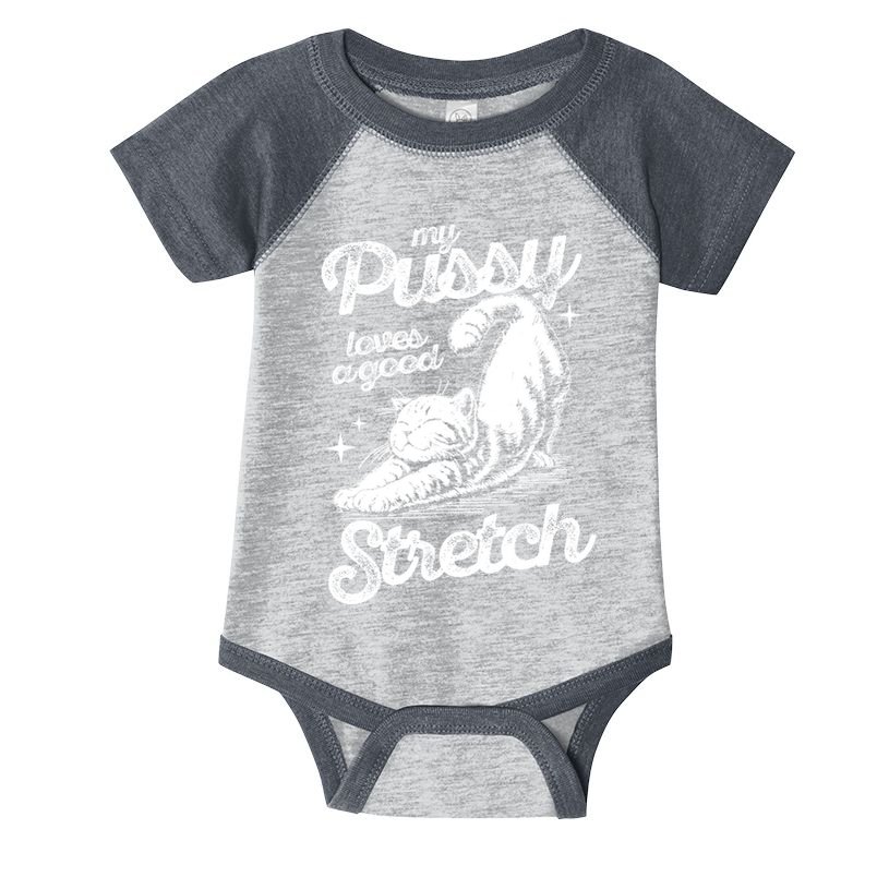 My Pussy Love A Good Stretch Funny Raunchy Cat Funny Infant Baby Jersey Bodysuit