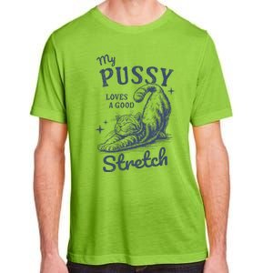 My Pussy Love A Good Stretch Funny Raunchy Cat Meme Adult ChromaSoft Performance T-Shirt