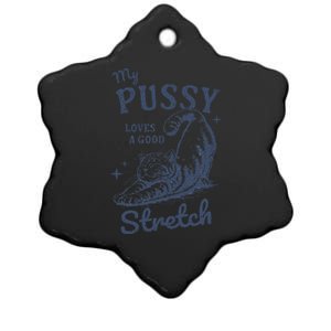 My Pussy Love A Good Stretch Funny Raunchy Cat Meme Ceramic Star Ornament