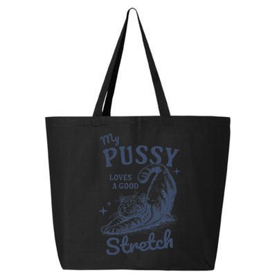 My Pussy Love A Good Stretch Funny Raunchy Cat Meme 25L Jumbo Tote
