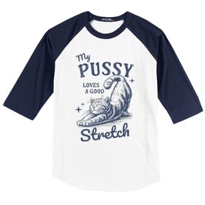 My Pussy Love A Good Stretch Funny Raunchy Cat Meme Baseball Sleeve Shirt