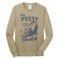 My Pussy Love A Good Stretch Funny Raunchy Cat Meme Tall Long Sleeve T-Shirt