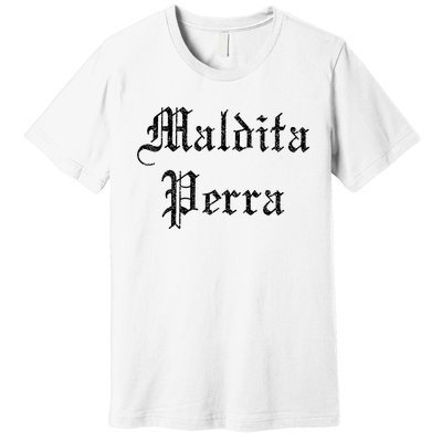 Maldita Perra Premium T-Shirt