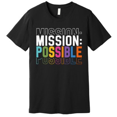 Mission Possible Motivational Inspirational School Premium T-Shirt