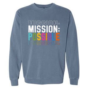 Mission Possible Motivational Inspirational School Garment-Dyed Sweatshirt