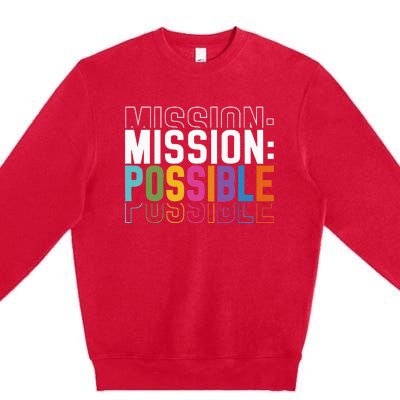 Mission Possible Motivational Inspirational School Premium Crewneck Sweatshirt