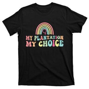 My Plantation My Choice T-Shirt