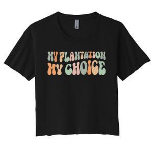 My Plantation My Choice Women's Crop Top Tee