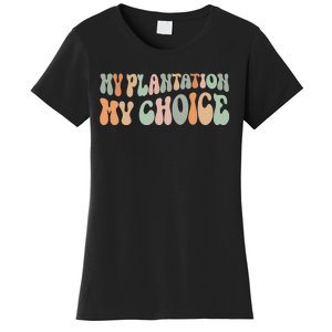 My Plantation My Choice Women's T-Shirt