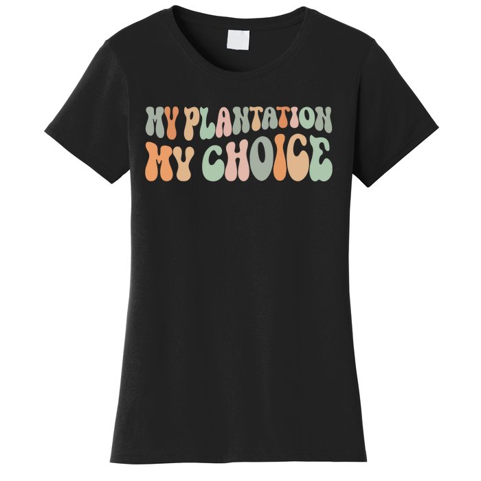 My Plantation My Choice Women's T-Shirt