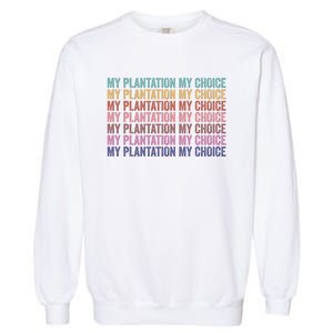 My Plantation My Choice Garment-Dyed Sweatshirt