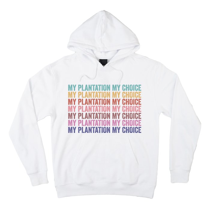 My Plantation My Choice Hoodie