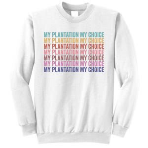 My Plantation My Choice Sweatshirt