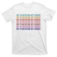 My Plantation My Choice T-Shirt