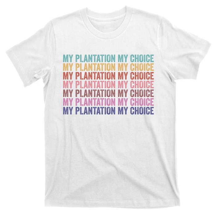 My Plantation My Choice T-Shirt