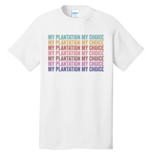 My Plantation My Choice Tall T-Shirt