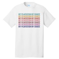 My Plantation My Choice Tall T-Shirt