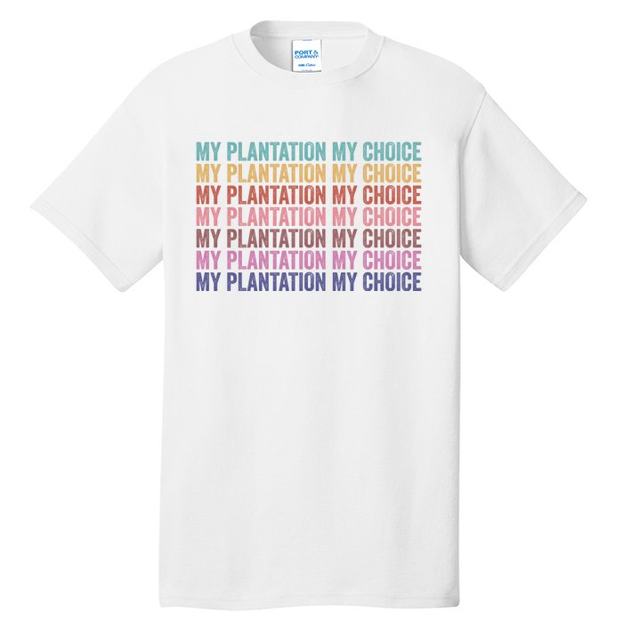 My Plantation My Choice Tall T-Shirt