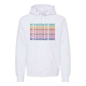 My Plantation My Choice Premium Hoodie