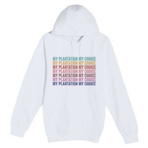 My Plantation My Choice Premium Pullover Hoodie