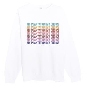 My Plantation My Choice Premium Crewneck Sweatshirt