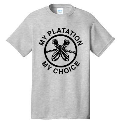 My Plantation My Choice Tall T-Shirt