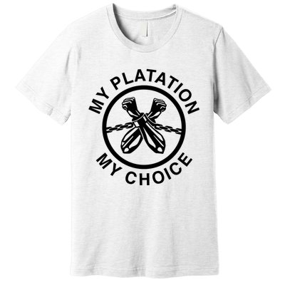 My Plantation My Choice Premium T-Shirt