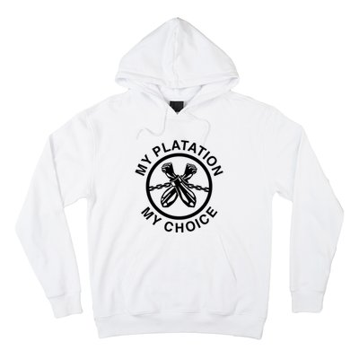 My Plantation My Choice Hoodie