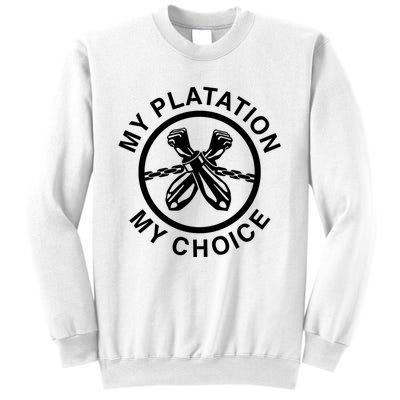 My Plantation My Choice Sweatshirt