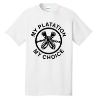 My Plantation My Choice Tall T-Shirt