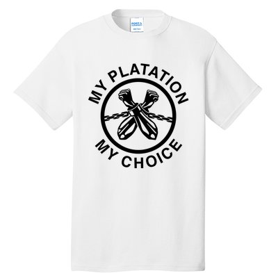 My Plantation My Choice Tall T-Shirt