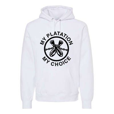 My Plantation My Choice Premium Hoodie