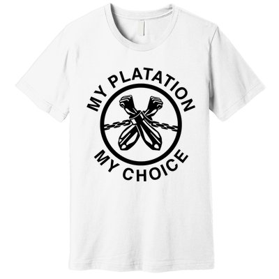 My Plantation My Choice Premium T-Shirt