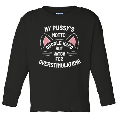 My PussyS Motto Cuddle Hard But Watch For Overstimulation Toddler Long Sleeve Shirt