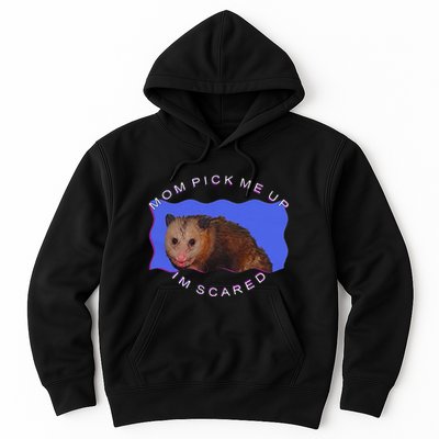 Mom Pick Me Up IM Scared Hoodie