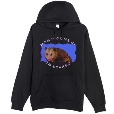 Mom Pick Me Up IM Scared Premium Pullover Hoodie