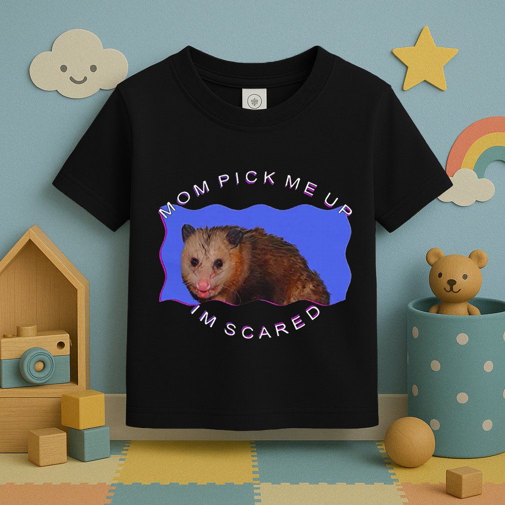 Mom Pick Me Up IM Scared Toddler T-Shirt