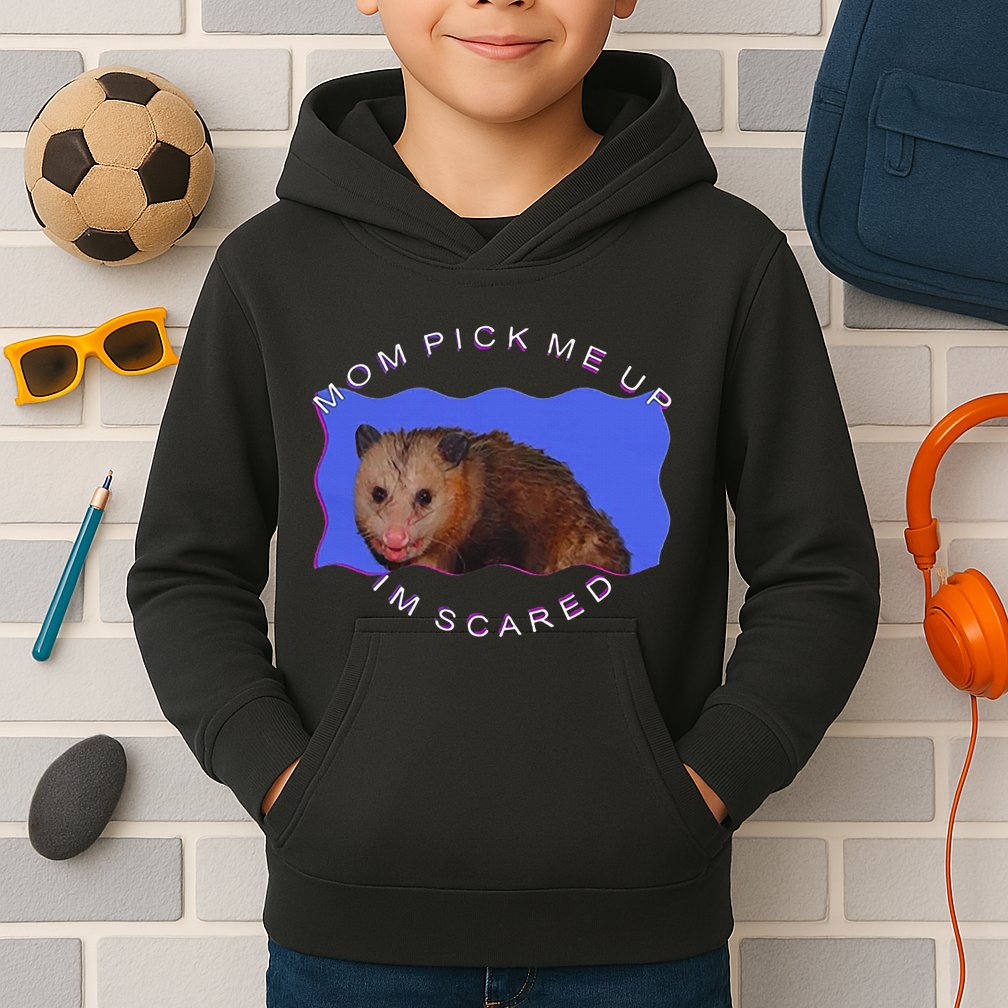 Mom Pick Me Up IM Scared Kids Hoodie