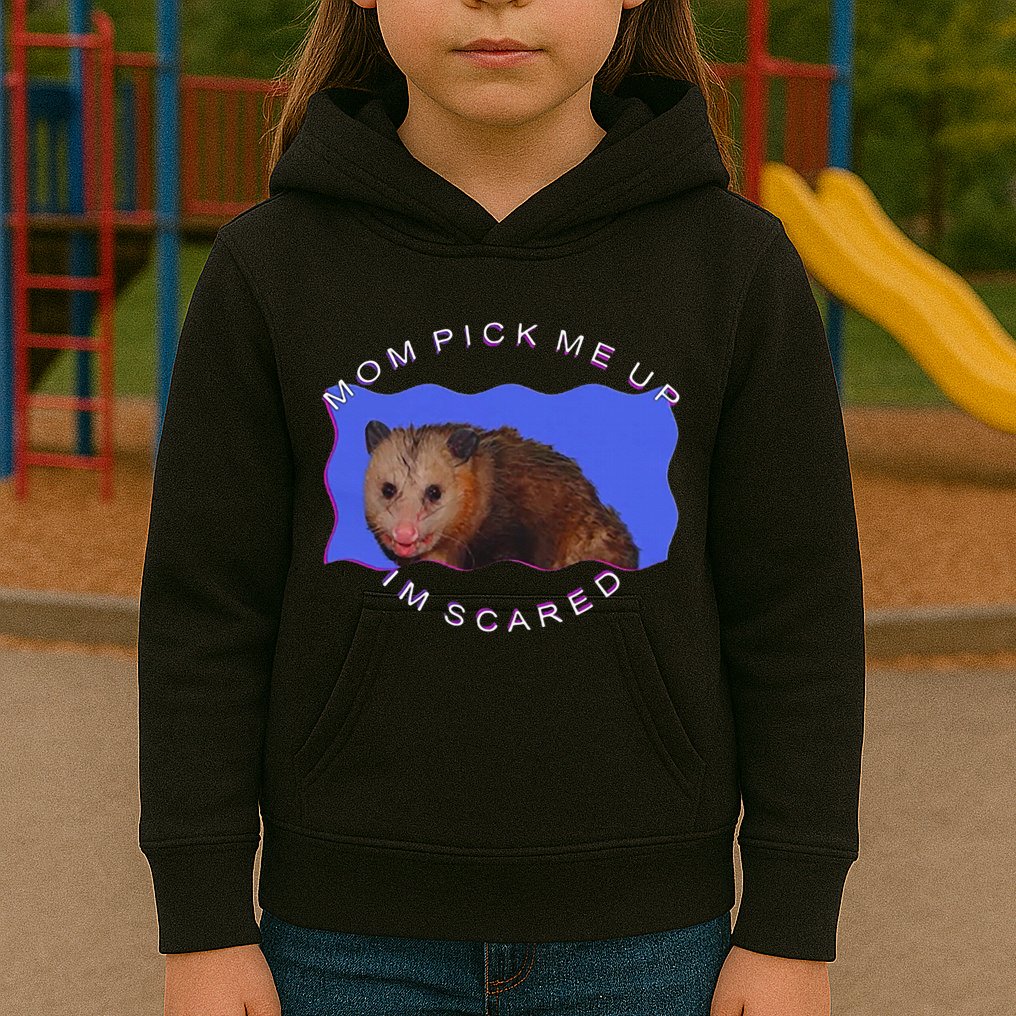 Mom Pick Me Up IM Scared Kids Hoodie