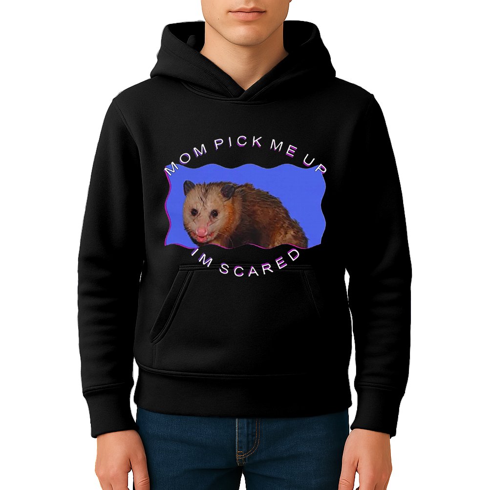 Mom Pick Me Up IM Scared Kids Hoodie