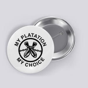 My Plantation My Choice Button