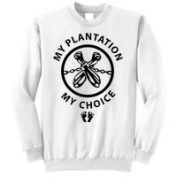 My Plantation My Choice Funny Sweatshirt