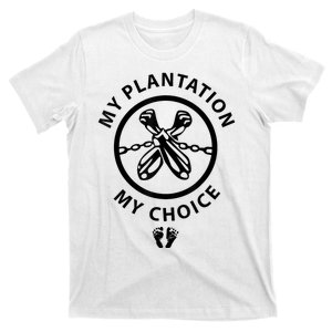 My Plantation My Choice Funny T-Shirt