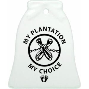 My Plantation My Choice Funny Ceramic Bell Ornament