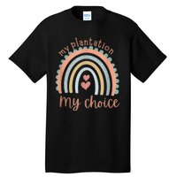 My Plantation My Choice Rainbow Heart Tall T-Shirt