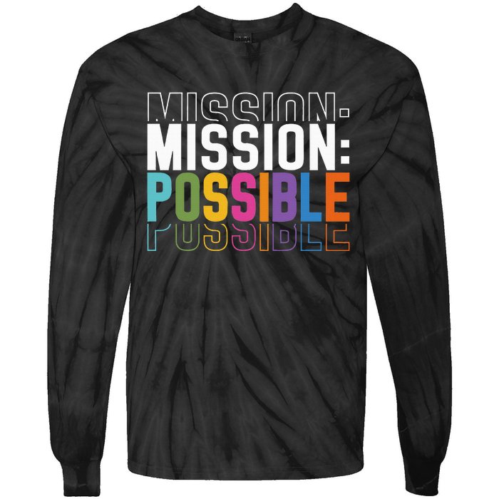 Mission Possible Motivational Inspirational School Tie-Dye Long Sleeve Shirt